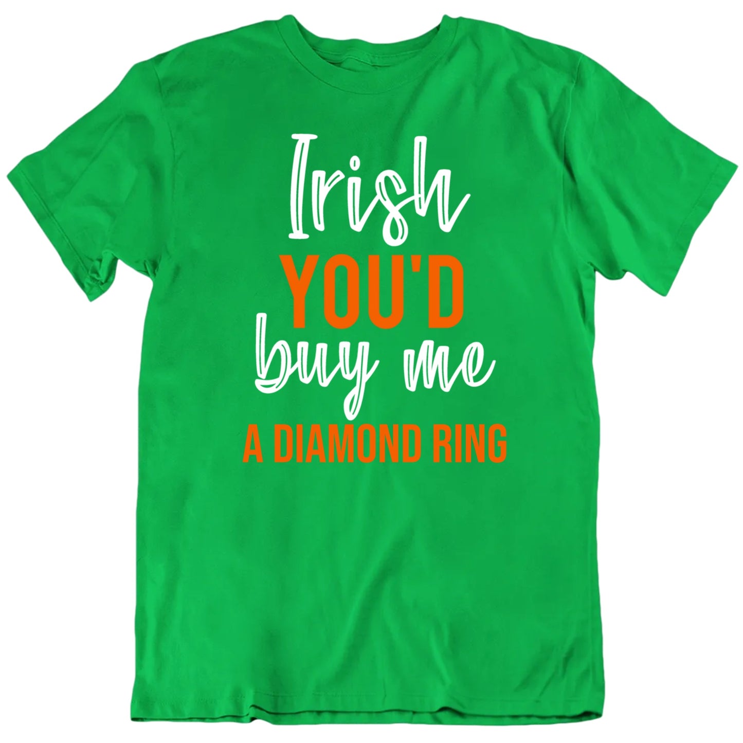 Customizable Irish You'd Buy Me My Custom Favorite Thing Personalized Premium Quality Unisex St Patrick's Gift T Shirt