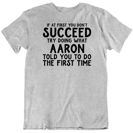 Customizable If You Don't Succeed Do What Custom Name Told You To Do Personalized Premium Quality Unisex Gift T Shirt