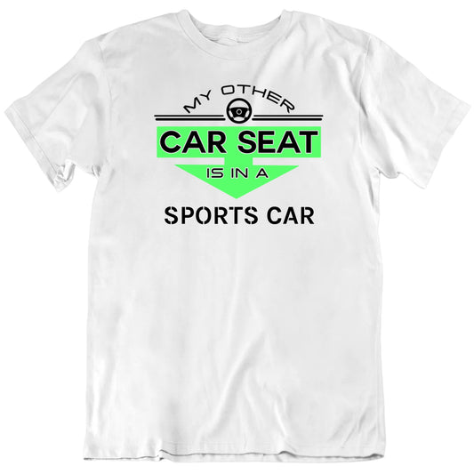 Customizable My Other Car Seat Is In A Custom Car Name Premium Quality Personalized Unisex Gift T shirt