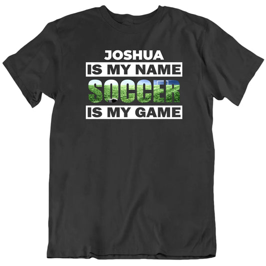 Customizable Name Soccer Is My Game Custom Premium Quality Personalized Unisex Gift T Shirt