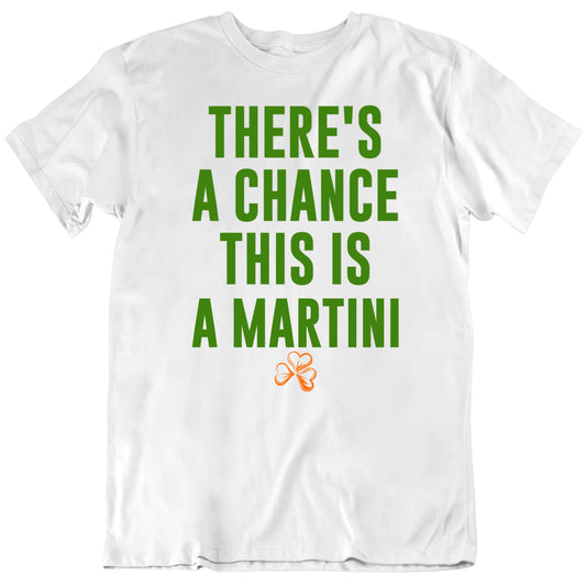 Customizable There's A Chance This Is Custom Favorite Drink Personalized Premium Quality Unisex St Patrick's Gift T Shirt