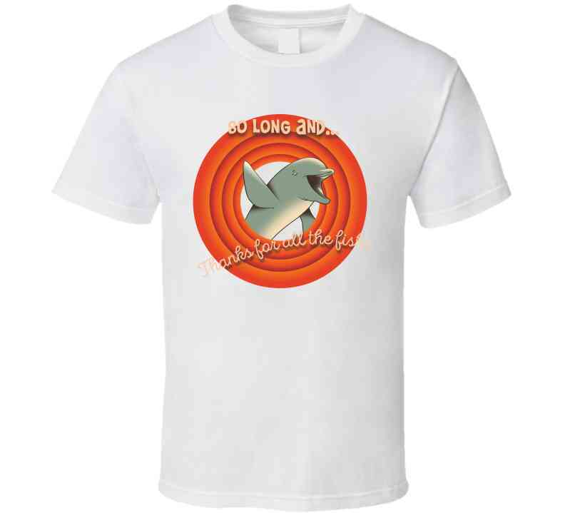 So Long And Thanks For All The Fish Cool T Shirt