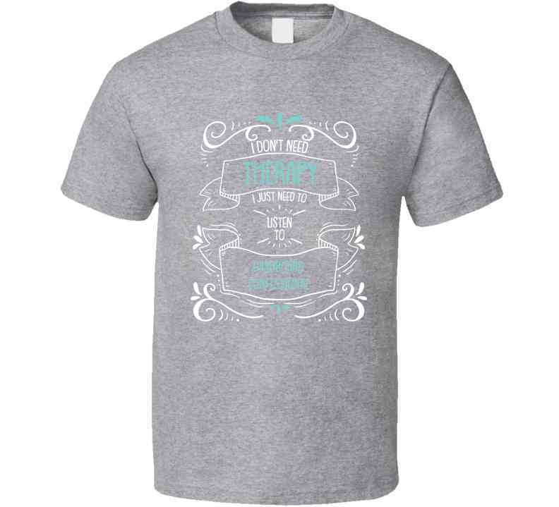 I Don't Need Therapy I Just Need To Listen To Dashboard Confessional Cool T Shirt