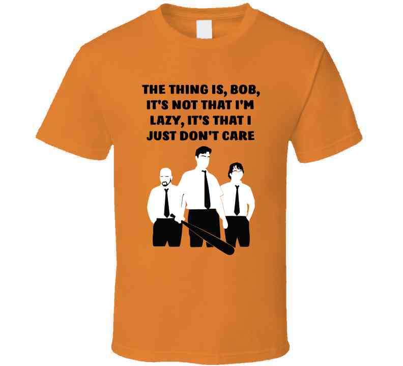 Office Space Silhouette The Thing Is, Bob, It's Not That I'm Lazy, It's That I Just Don't Care Cool T Shirt