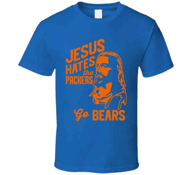 Jesus Hates Green Bay Go Chicago Football Team Fan Cool T Shirt
