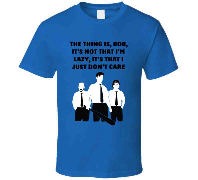 Office Space Silhouette The Thing Is, Bob, It's Not That I'm Lazy, It's That I Just Don't Care Cool T Shirt