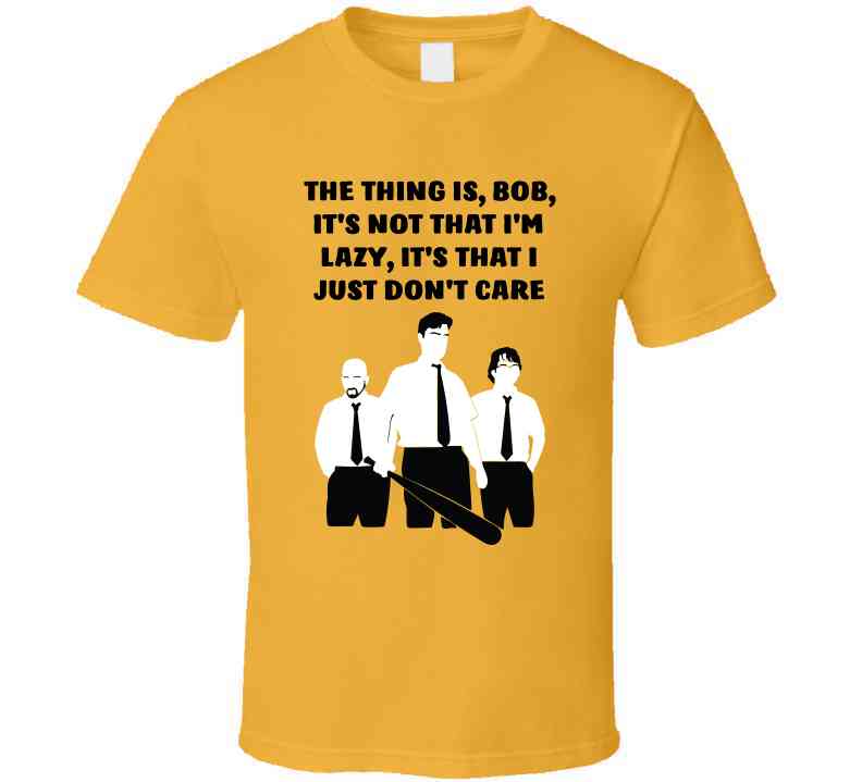 Office Space Silhouette The Thing Is, Bob, It's Not That I'm Lazy, It's That I Just Don't Care Cool T Shirt