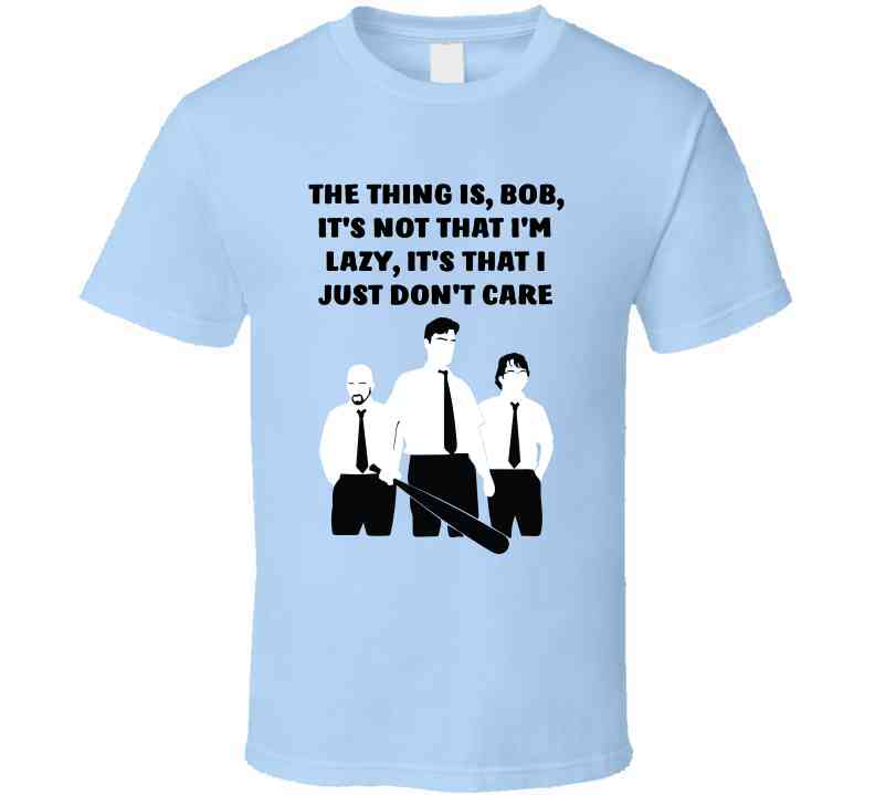 Office Space Silhouette The Thing Is, Bob, It's Not That I'm Lazy, It's That I Just Don't Care Cool T Shirt