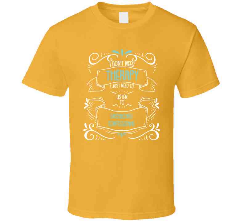 I Don't Need Therapy I Just Need To Listen To Dashboard Confessional Cool T Shirt