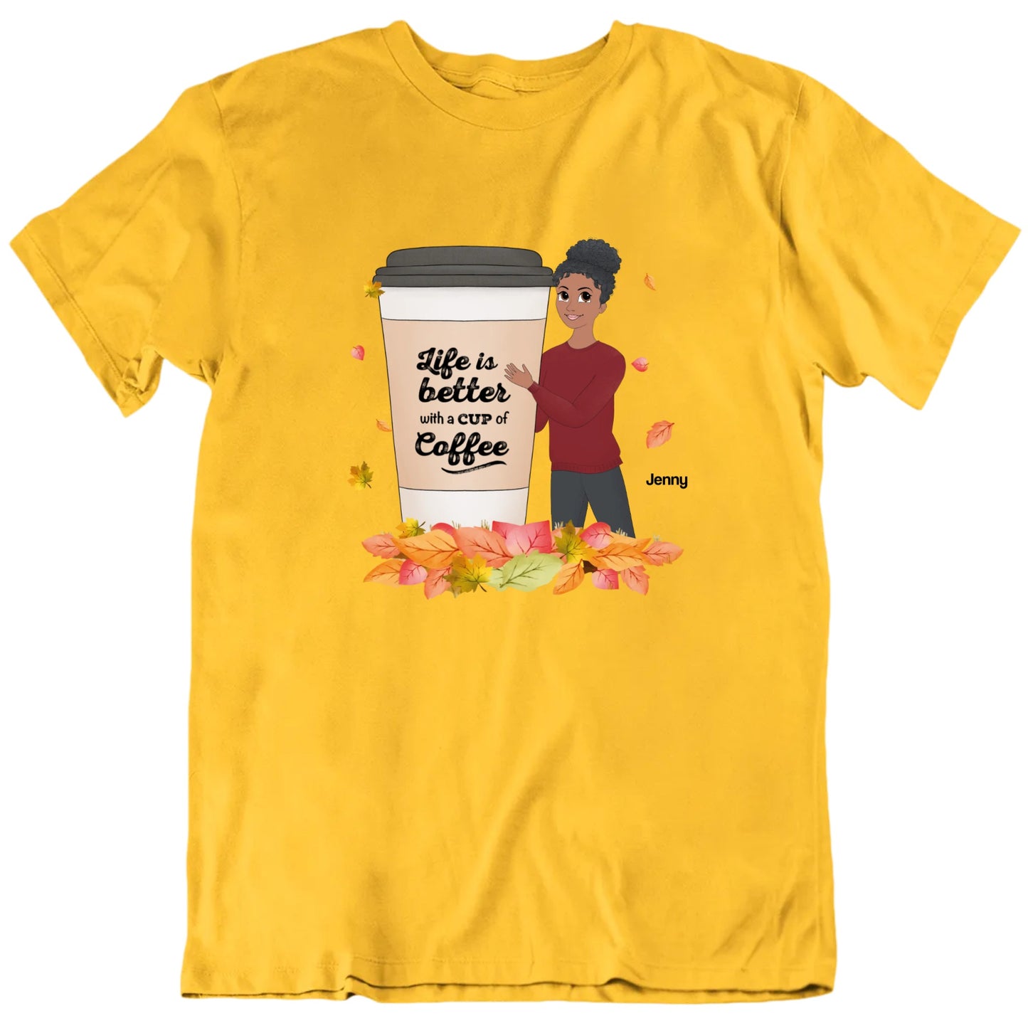 Life Is Better With A Cup Of Coffee Custom Name T shirt