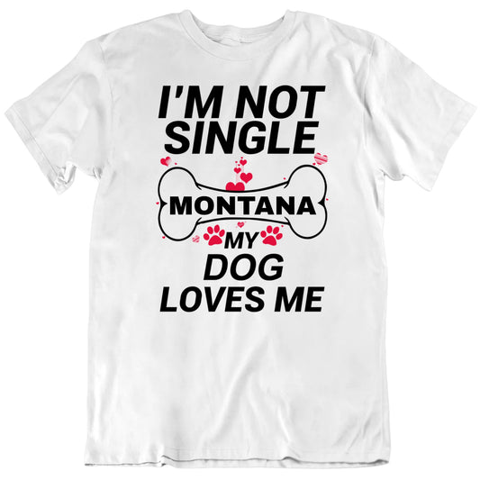 Customizable I'm Not Single My Dog Loves Me Custom Pet Name Valentine Personalized Premium Quality Unisex T Shirt