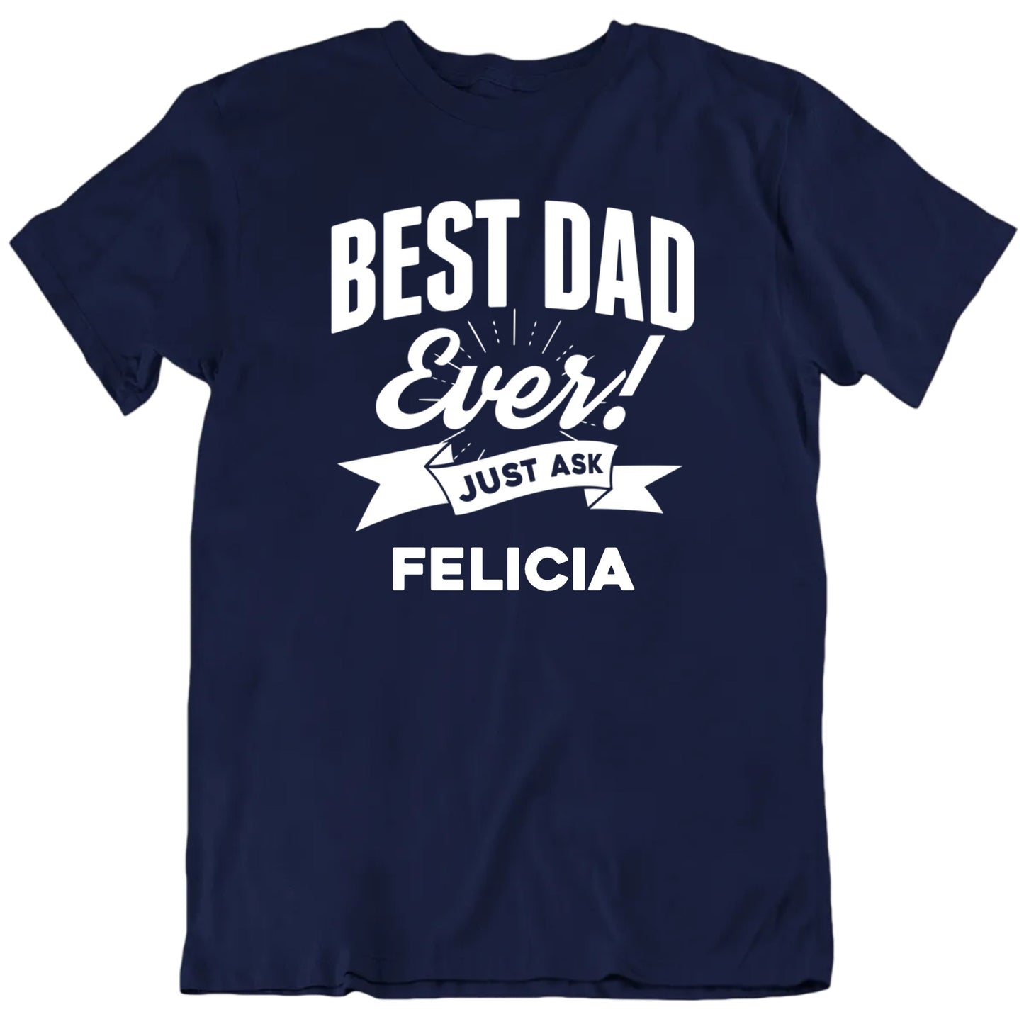 Best Dad Ever Just Ask Custom Child Name Father's Day T shirt