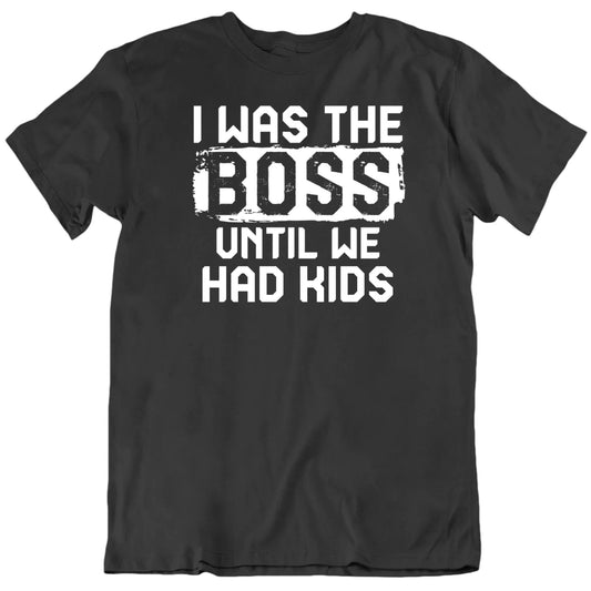 Customizable I Was The Boss Until We Custom Life Event Personalized Premium Quality Unisex Gift T Shirt