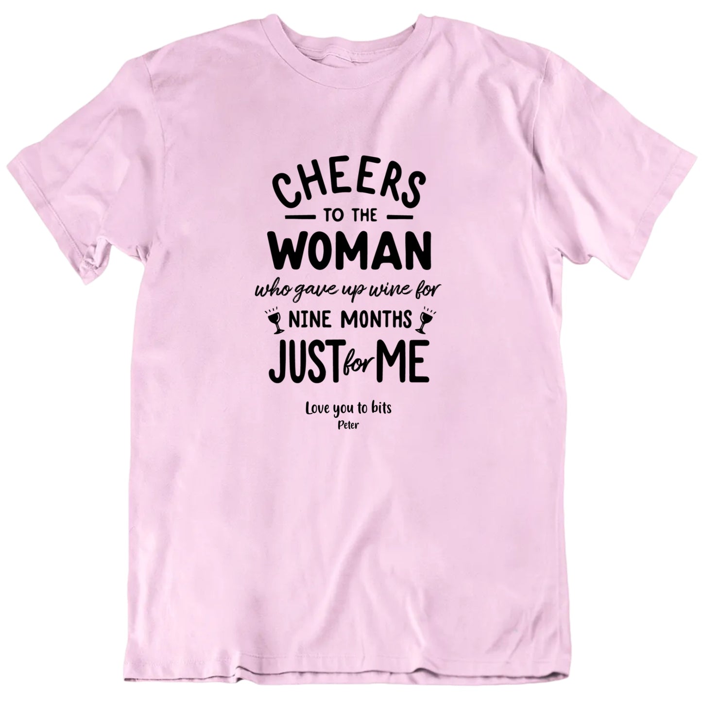 Cheers To The Woman Who Gave Up Wine For 9 Months Just For Me Custom Name T shirt