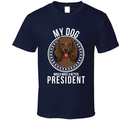 My American Water Spaniel Dog Would Make A Better President T Shirt