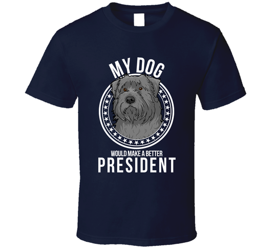 My Bouvier Dog Would Make A Better President Cool T Shirt