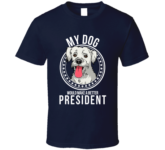 My Boxerdoodle Dog Would Make A Better President Cool T Shirt