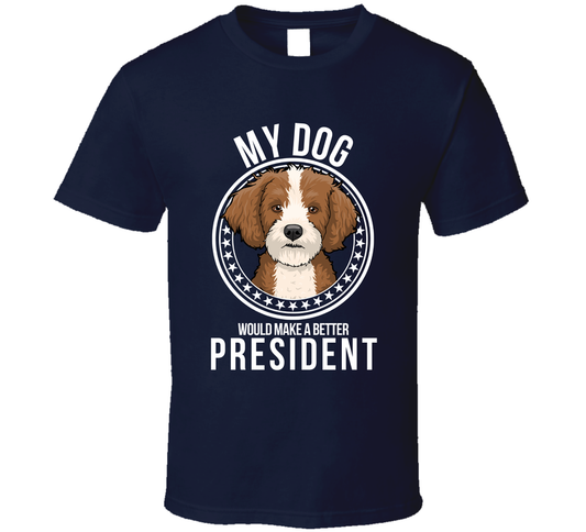 My Cavapoo Dog Would Make A Better President Funny T Shirt