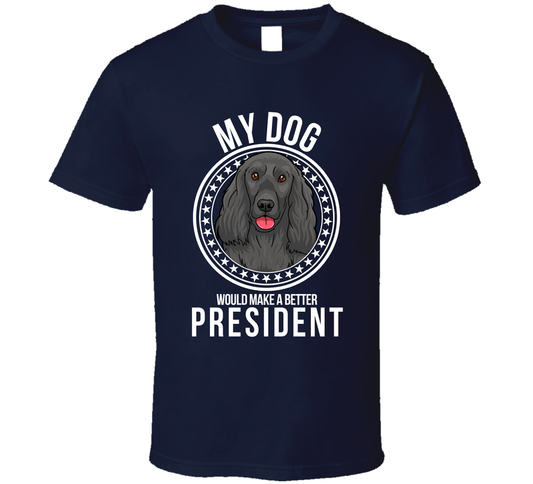 My Cocker Spaniel Dog Would Make A Better President Cool T Shirt