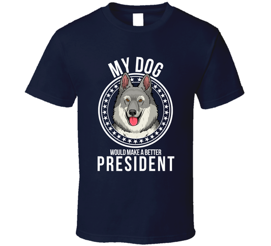 My Czechoslovakian Wolfdog Would Make A Better President T Shirt