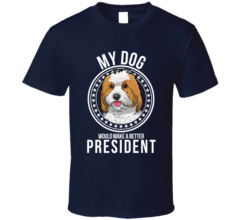 My Coton De Tulear Dog Would Make A Better President Sarcastic Funny T Shirt