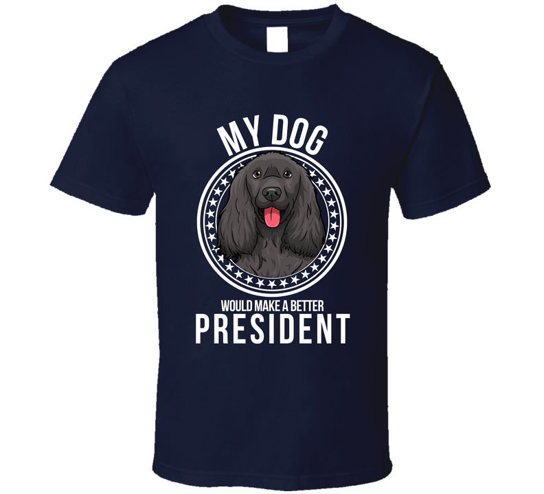 My English Cocker Spaniel Dog Would Make A Better President Sarcastic Cool T Shirt