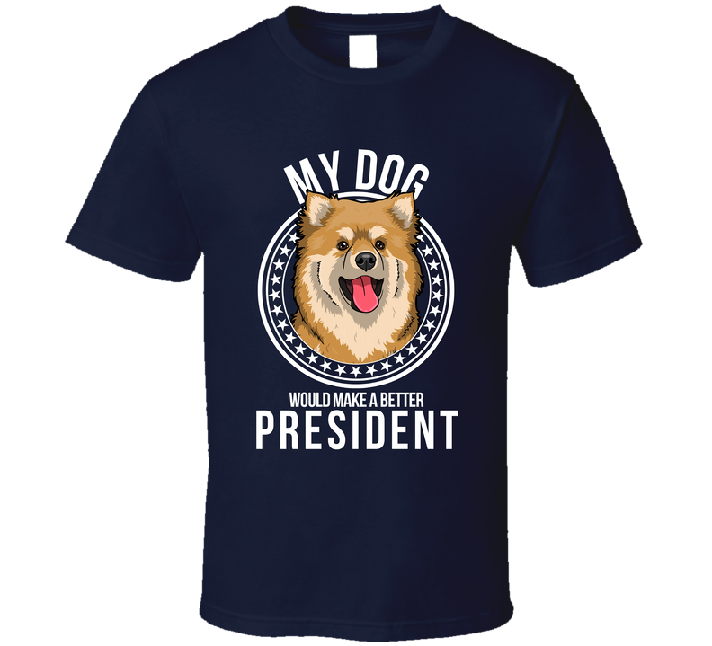 My Finnish Lapphund Dog Would Make A Better President Sarcastic T Shirt
