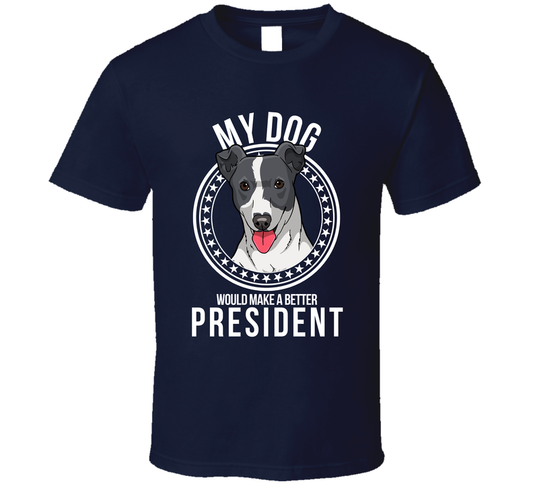 My Jack Russell Terrier Dog Would Make A Better President Cool T Shirt