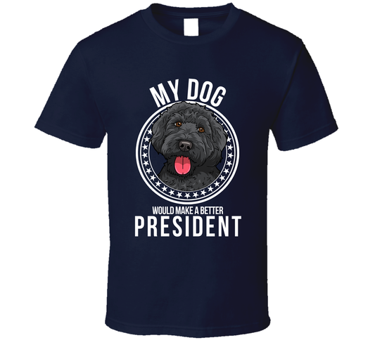 My Labradoodle Dog Would Make A Better President Cool T Shirt