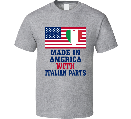 Made In America With Italian Parts Funny T Shirt
