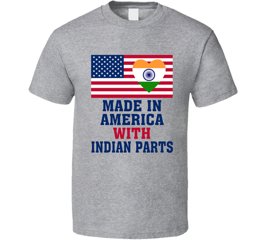 Made In America With Indian Parts Funny T Shirt