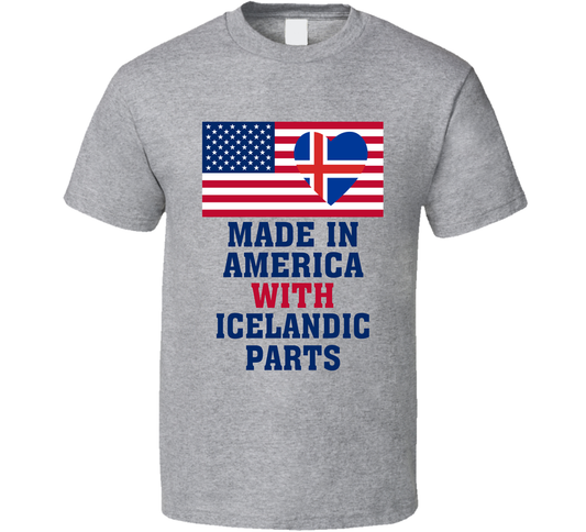 Made In America With Icelandic Parts Funny T Shirt