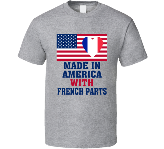 Made In America With French Parts Funny T Shirt