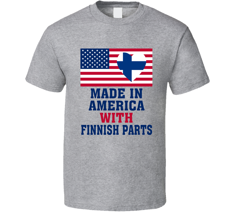 Made In America With Finnish Parts Funny T Shirt