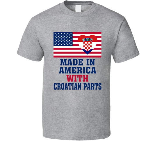 Made In America With Croatian Parts Funny T Shirt
