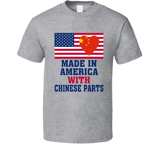 Made In America With Chinese Parts Funny T Shirt