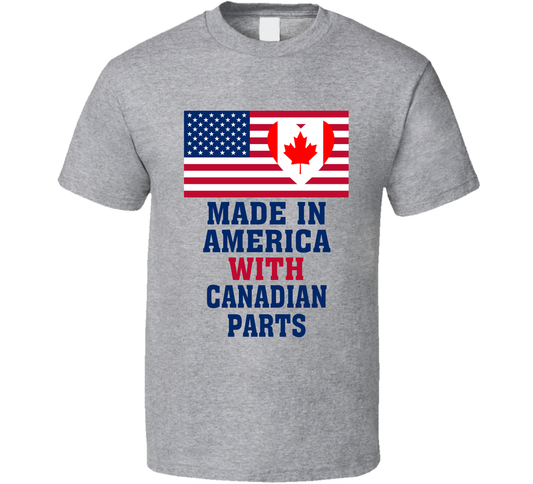 Made In America With Canadian Parts Funny T Shirt