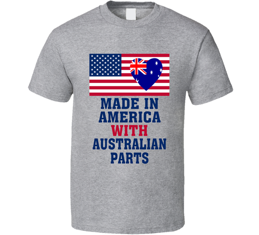 Made In America With Australian Parts Funny T Shirt