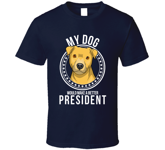 My Patterdale Terrier Dog Would Make A Better President T Shirt