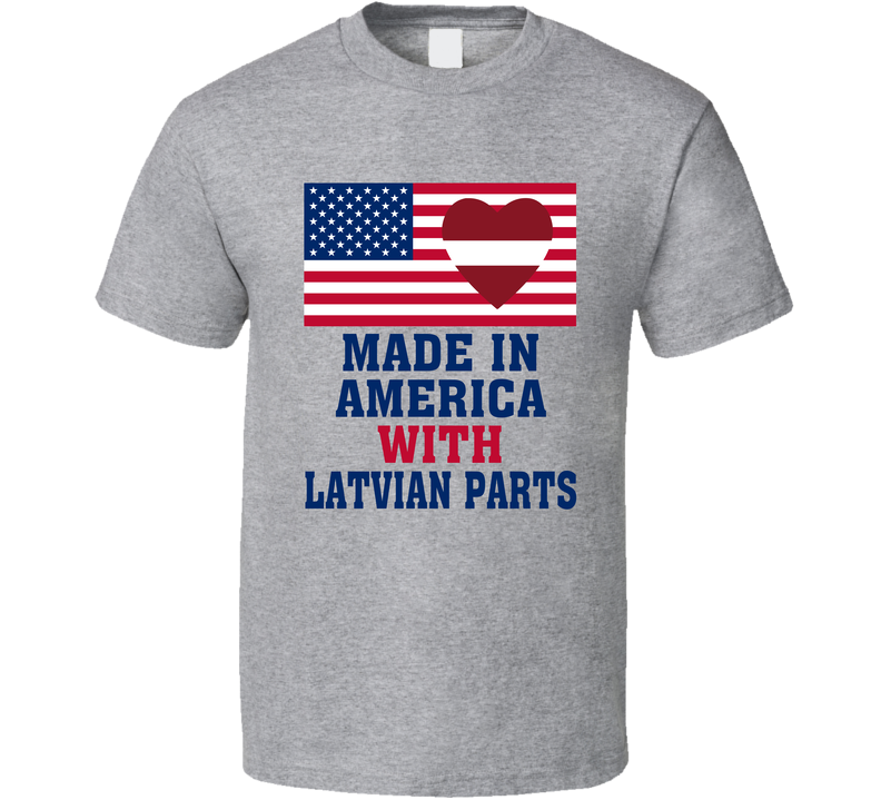 Made In America With Latvian Parts Funny T Shirt