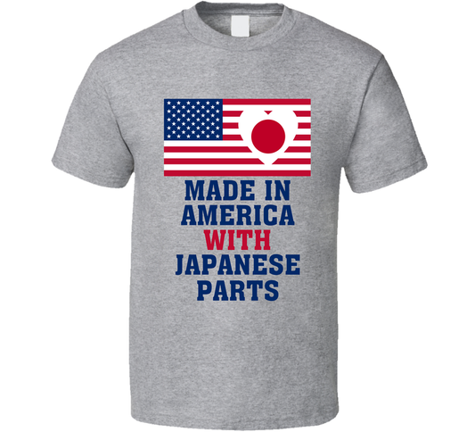 Made In America With Japanese Parts Funny T Shirt