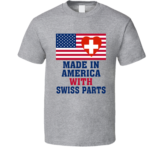 Made In America With Swiss Parts Funny T Shirt
