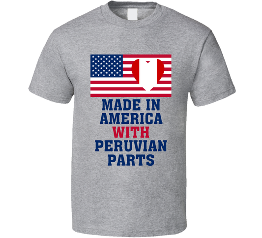 Made In America With Peruvian Parts Funny T Shirt