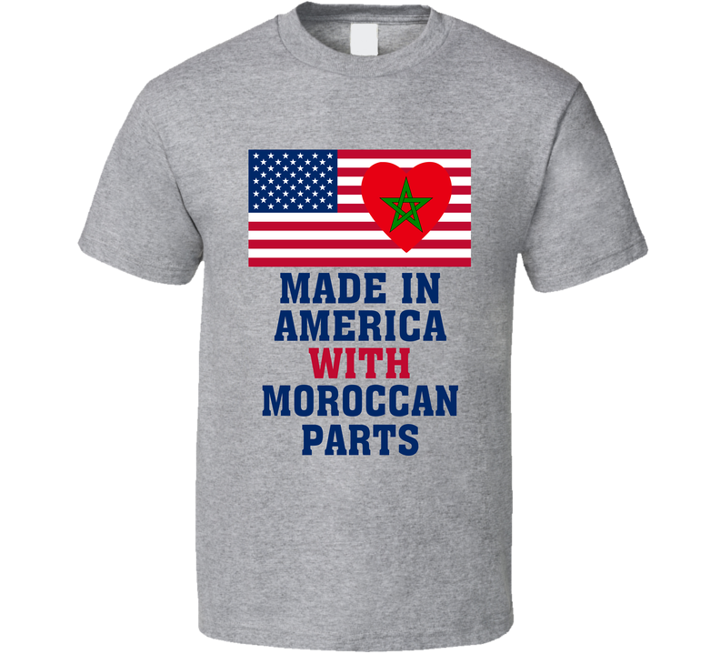 Made In America With Moroccan Parts Funny T Shirt