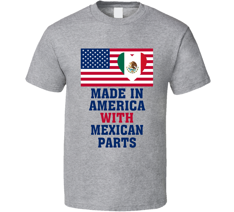 Made In America With Mexican Parts Funny T Shirt