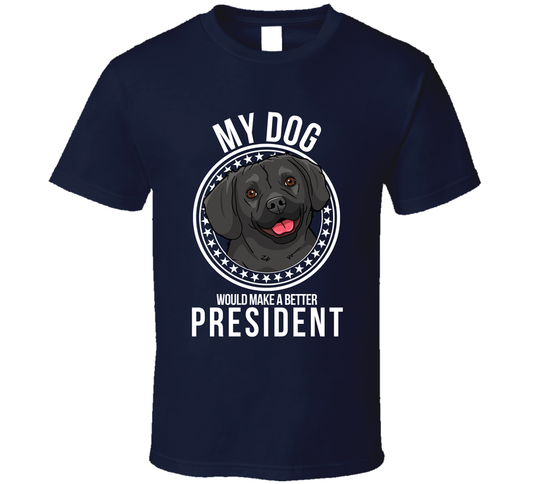 My Puggle Dog Would Make A Better President Funny T Shirt