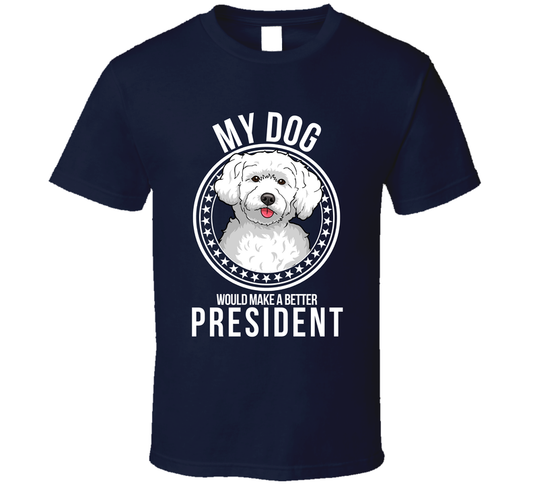My Schnoodle Dog Would Make A Better President Cool T Shirt