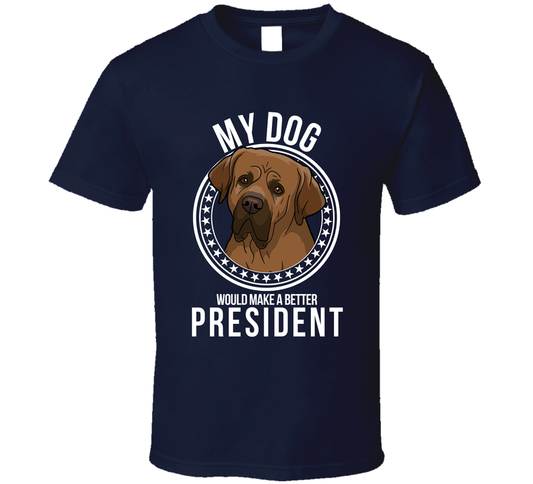 My Tosa Dog Would Make A Better President Cool T Shirt