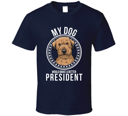 My Whoodle Dog Would Make A Better President T Shirt