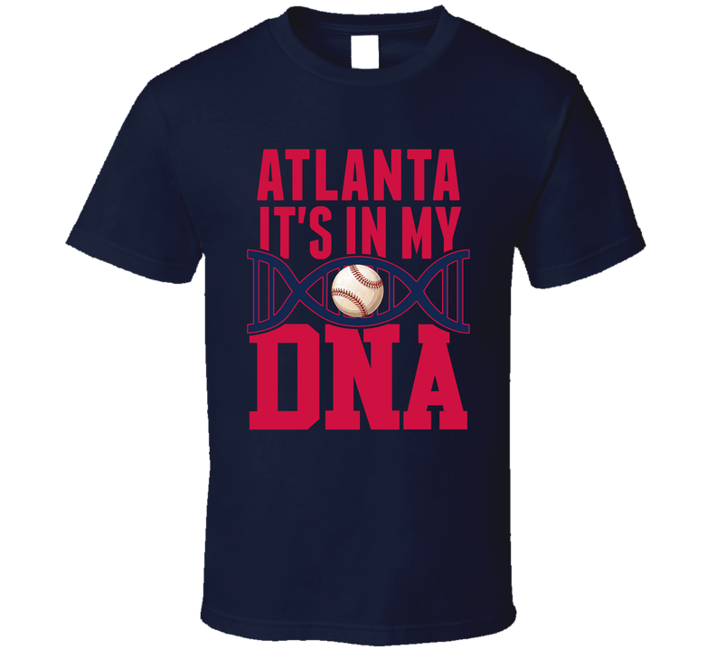 It&#039;s In My Dna Atlanta Baseball Fan T Shirt